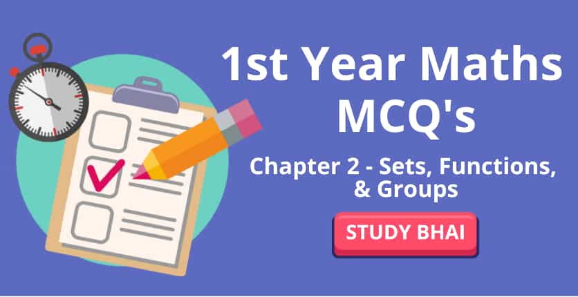 First Year Math MCQs Chapter 2 - Sets, Functions, and Groups